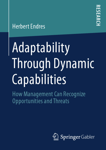  Adaptability Through Dynamic Capabilities: How Management Can Recognize Opportunities and Threats