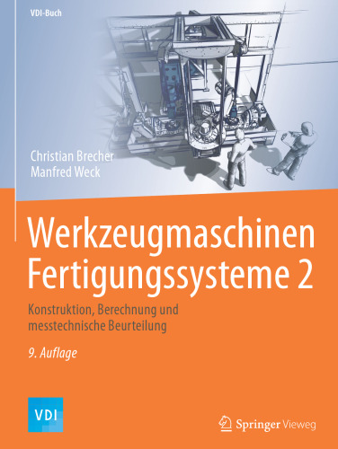 Werkzeugmaschinen Fertigungssysteme: Konstruktion, Berechnung und messtechnische Beurteilung