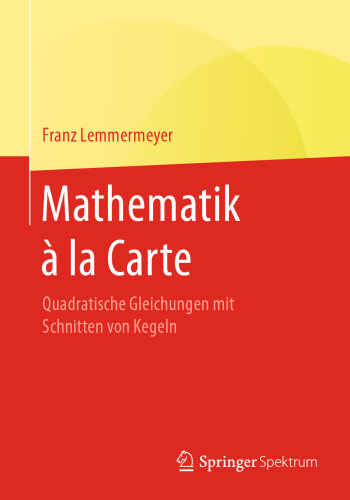  Mathematik à la Carte: Quadratische Gleichungen mit Schnitten von Kegeln