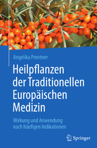  Heilpflanzen der Traditionellen Europäischen Medizin: Wirkung und Anwendung nach häufigen Indikationen