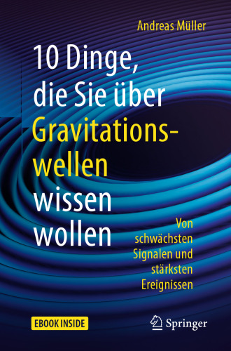  10 Dinge, die Sie über Gravitationswellen wissen wollen: Von schwächsten Signalen und stärksten Ereignissen