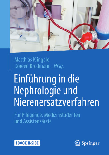 Einführung in die Nephrologie und Nierenersatzverfahren: Für Pflegende, Medizinstudenten und Assistenzärzte