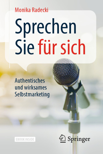  Sprechen Sie für sich: Authentisches und wirksames Selbstmarketing