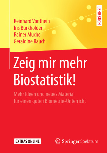 Zeig mir mehr Biostatistik!: Mehr Ideen und neues Material für einen guten Biometrie-Unterricht