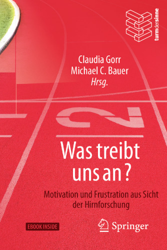 Was treibt uns an?: Motivation und Frustration aus Sicht der Hirnforschung