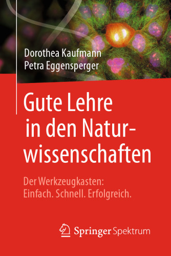 Gute Lehre in den Naturwissenschaften: Der Werkzeugkasten: Einfach, Schnell, Erfolgreich