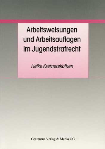 Arbeitsweisungen und Arbeitsauflagen im Jugendstrafrecht: Differenzierungsansätze in der Theorie und der Praxis im Rhein-Neckar-Kreis