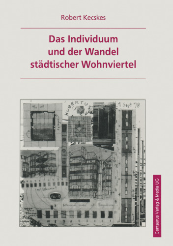 Das Individuum und der Wandel städtischer Wohnviertel: Eine handlungstheoretische Erklärung von Aufwertungsprozessen