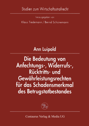 Die Bedeutung von Anfechtungs-, Widerrufs-, Rücktritts- und Gewährleistungsrechten für das Schadensmerkmal des Betrugstatbestandes