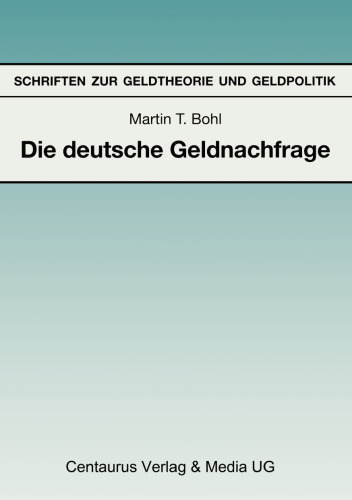 Die deutsche Geldnachfrage: Empirische Ergebnisse zu den Eigenschaften von Feedback- und Forward-Looking-Geldnachfragemodellen
