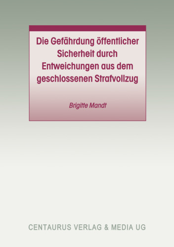 Die Gefährdung öffentlicher Sicherheit durch Entweichungen aus dem geschlossenen Strafvollzug