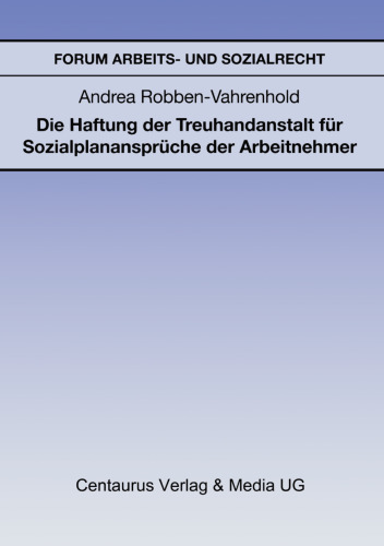 Die Haftung der Treuhandanstalt für Sozialplanansprüche der Arbeitnehmer