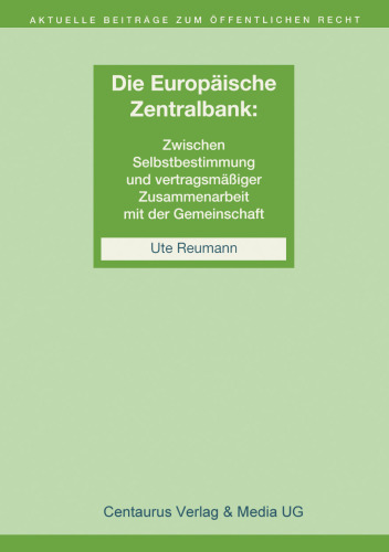 Die Europäische Zentralbank: Zwischen Selbstbestimmung und vertragsmäßiger Zusammenarbeit mit der Gemeinschaft