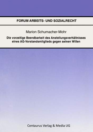 Die vorzeitige Beendbarkeit des Anstellungsverhältnisses eines AG-Vorstandsmitglieds gegen seinen Willen