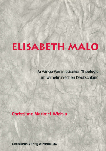 Elisabeth Malo: Anfänge feministischer Theologie im wilhelminischen Deutschland