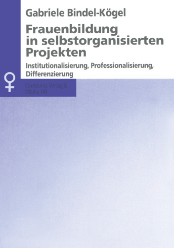 Frauenbildung in selbstorganisierten Projekten: Institutionalisierung, Professionalisierung, Differenzierung
