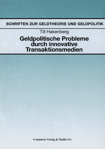 Geldpolitische Probleme durch innovative Transaktionsmedien: Auswirkungen der Einführung innovativer Transaktionsmedien auf die Geldpolitik am Beispiel von Geldmarktfonds und kartengestützten Zahlungssystemen