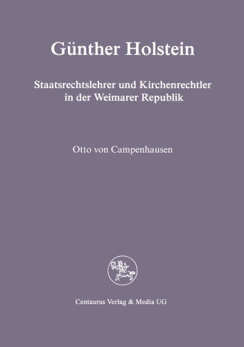 Günther Holstein: Staatsrechtslehrer und Kirchenrechtler in der Weimarer Republik