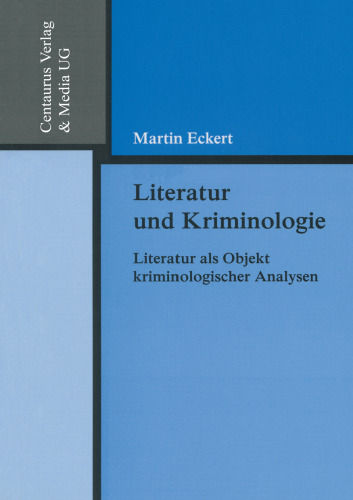 Literatur und Kriminologie: Literatur als Objekt kriminologischer Analysen unter Berücksichtigung des „Formwillens“ als hervorstechende Eigenschaft literarischer Texte