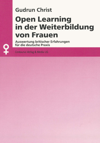 Open Learning in der Weiterbildung von Frauen: Auswertung britischer Erfahrungen für die deutsche Praxis