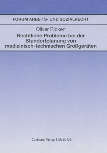 Rechtliche Probleme bei der Standortplanung von medizinisch-technischen Geräten: Eine Untersuchung unter Berücksichtigung der Vorschriften des Gesundheits-Reformgesetzes und des Gesundheitsstrukturgesetzes