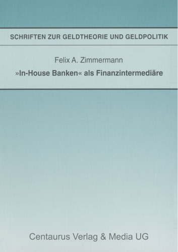 »In-House Banken« als Finanzintermediäre: Entstehungsursachen, Erscheinungsformen und Probleme der Aufsicht