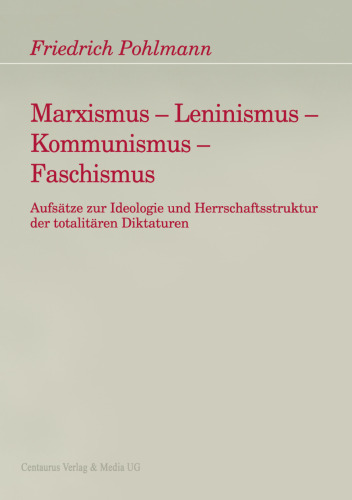 Marxismus — Leninismus — Kommunismus — Faschismus: Aufsätze zur Ideologie und Herrschaftsstruktur der totalitären Diktaturen