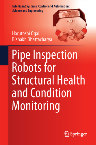 Pipe Inspection Robots for Structural Health and Condition Monitoring