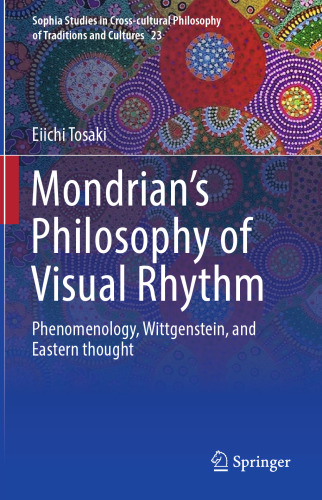 Mondrian's Philosophy of Visual Rhythm: Phenomenology, Wittgenstein, and Eastern thought