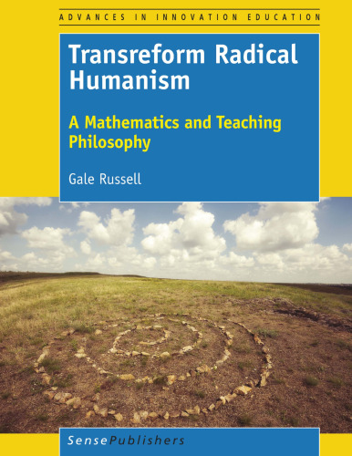  Transreform Radical Humanism: A Mathematics and Teaching Philosophy