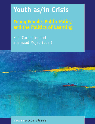  Youth as/in Crisis: Young People, Public Policy, and the Politics of Learning