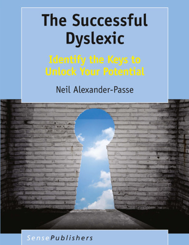  The Successful Dyslexic: Identify the Keys to Unlock Your Potential