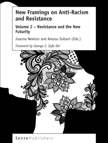  New Framings on Anti-Racism and Resistance: Volume 2 – Resistance and the New Futurity