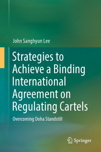  Strategies to Achieve a Binding International Agreement on Regulating Cartels: Overcoming Doha Standstill