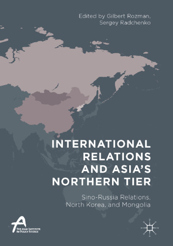  International Relations and Asia’s Northern Tier: Sino-Russia Relations, North Korea, and Mongolia