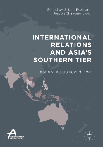  International Relations and Asia’s Southern Tier: ASEAN, Australia, and India