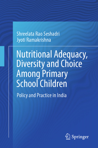  Nutritional Adequacy, Diversity and Choice Among Primary School Children: Policy and Practice in India