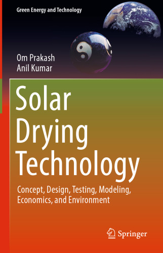  Solar Drying Technology: Concept, Design, Testing, Modeling, Economics, and Environment