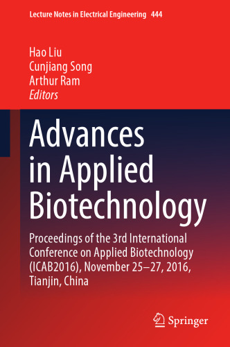 Advances in Applied Biotechnology: Proceedings of the 3rd International Conference on Applied Biotechnology (ICAB2016), November 25-27, 2016, Tianjin, China