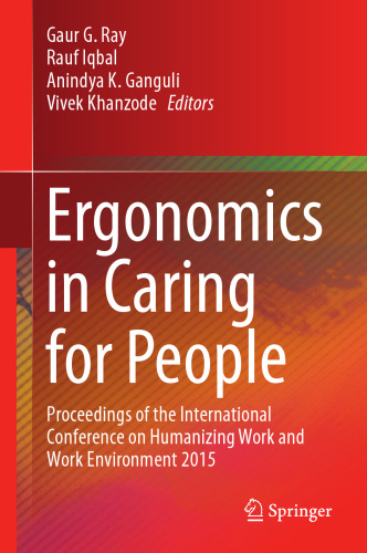 Ergonomics in Caring for People: Proceedings of the International Conference on Humanizing Work and Work Environment 2015
