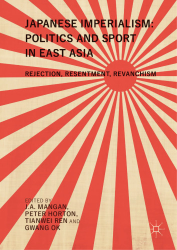 Japanese Imperialism: Politics and Sport in East Asia: Rejection, Resentment, Revanchism