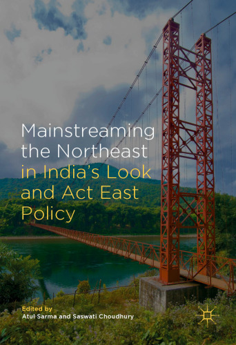 Mainstreaming the Northeast in India’s Look and Act East Policy