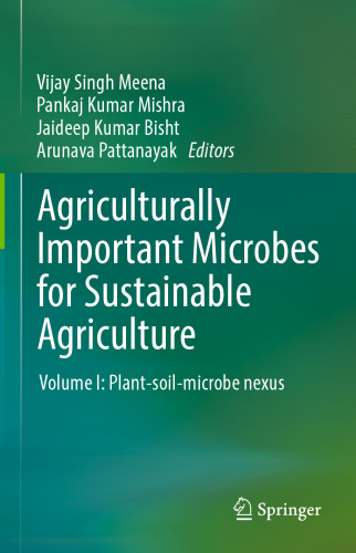 Agriculturally Important Microbes for Sustainable Agriculture : Volume I: Plant-soil-microbe nexus