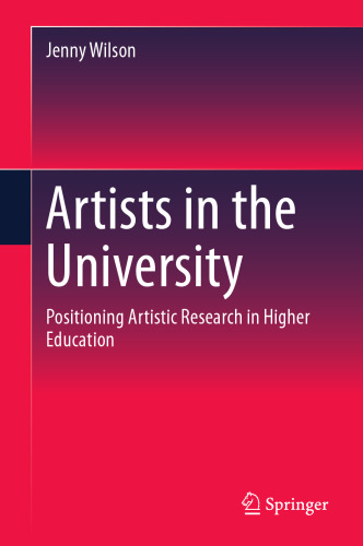  Artists in the University : Positioning Artistic Research in Higher Education