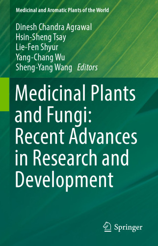  Medicinal Plants and Fungi: Recent Advances in Research and Development