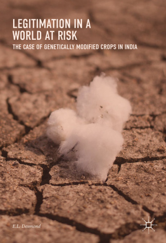  Legitimation in a World at Risk: The Case of Genetically Modified Crops in India
