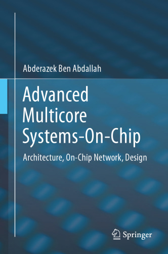  Advanced Multicore Systems-On-Chip: Architecture, On-Chip Network, Design