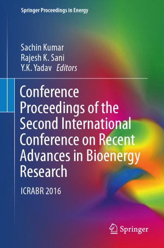  Conference Proceedings of the Second International Conference on Recent Advances in Bioenergy Research: ICRABR 2016