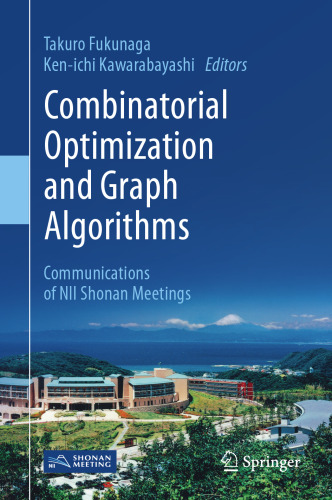  Combinatorial Optimization and Graph Algorithms: Communications of NII Shonan Meetings