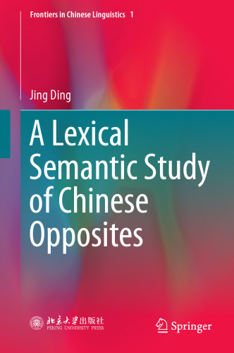 A Lexical Semantic Study of Chinese Opposites